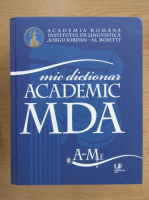 Mic dictionar academic MDA (volumul 1)