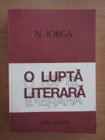 Anticariat: Nicolae Iorga - O lupta literara (volumul 2)