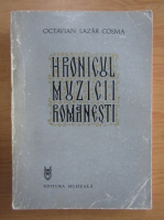 Octavian Lazar Cosma - Hronicul muzicii romanesti (volumul 7)