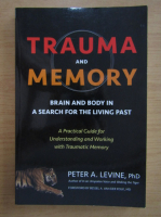 Peter A. Levine - Trauma and memory