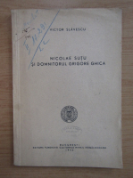 Victor Slavescu - Nicolae Sutu si Domnitorul Grigore Ghica