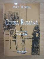 Anca Florea - Opera Romana. Deceniul opt, 1991-2001 (volumul 1)