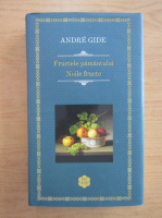 Andre Gide - Fructele pamantului. Noile fructe