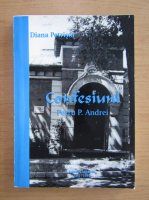 Diana Petrisor - Confesiuni Petru P. Andrei