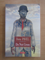 Dora Pavel - Do not cross