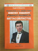 Emil Strainu - Generalul rus Dimitry Fonareff. Psihotronica si metacontactul