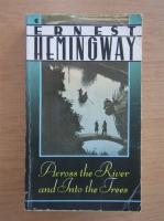 Ernest Hemingway - Across the river and into the trees