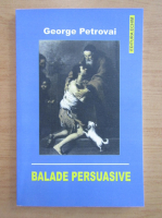 George Petrovai - Balade persuasive