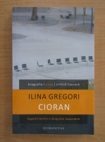 Anticariat: Ilina Gregori - Cioran. Sugestii pentru o biografie imposibila