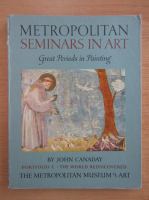 John Canaday - Metropolitans seminars in art. Portofolio C. The world rediscovered