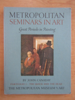 John Canaday - Metropolitans seminars in art. Portofolio I. The quick and the dead