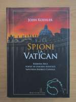 John O. Koehler - Spionii la Vatican