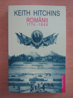 Keith Hitchins - Romanii 1774-1866