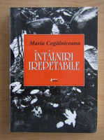 Maria Cogalniceanu - Intalniri irepetabile