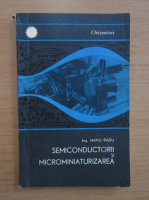 Anticariat: Nanu Radu - Semiconductorii si microminiaturizarea