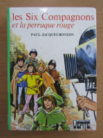 Paul Jacques Bonzon - Les six compagnons et la perruque rouge