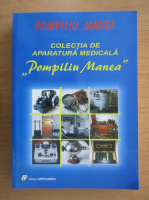 Pompiliu Manea - Colectia de aparatura medicala 