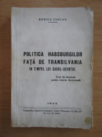 Rodica Ciocan - Politica habsburgilor fata de Transilvania in timpul lui Carol-Quintul