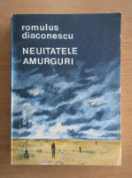 Anticariat: Romulus Diaconescu - Neuitatele amurguri