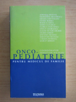 Sebastian Nicolau - Onco-pediatrie pentru medicul de familie