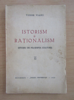 Tudor Vianu - Istorism si rationalism. Studiu de filozofia culturii