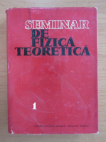 V. Novacu - Seminar de fizica teoretica (volumul 1)
