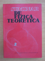 V. Novacu - Seminar de fizica teoretica (volumul 2)