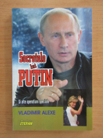 Anticariat: Vladimir Alexe - Secretele lui Putin. Si alte operatiuni speciale