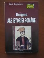 Paul Stefanescu - Enigme ale istoriei romane