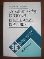 Gheorghe I. Bratianu - Adunarile de stari in Europa si in Tarile romane in Evul mediu