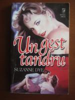 Suzanne Dye - Un gest tandru