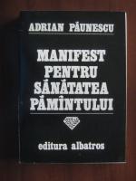 Anticariat: Adrian Paunescu - Manifest pentru sanatatea pamantului