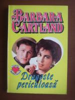 Barbara Cartland - Dragoste periculoasa