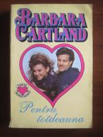 Barbara Cartland - Pentru totdeauna