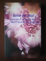 Anticariat: Belle de Jour - Aventurile intime ale unei prostituate de lux londoneze