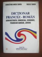 Anticariat: Christine-Anca Savin, Vasile Savin - Dictionar Francez-Roman (administrativ, comercial, economic, financiar-bancar, juridic)