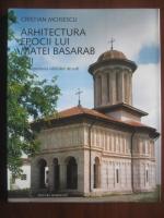 Cristian Moisescu - Arhitectura epocii lui Matei Basarab, volumul 2