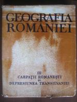 Dimitrie Oancea, Valeria Velcea - Geografia Romaniei, volumul 3 - Carpatii romanesti si Depresiunea Transilvaniei