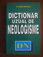 Florin Marcu - Dictionar uzual de neologisme