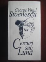 George Virgil Stoenescu - Cercuri sub luna