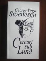 George Virgil Stoenescu - Cercuri sub luna