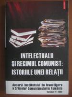 Intelectualii si regimul comunist: Istoriile unei relatii
