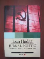 Ioan Hudita - Jurnal politic (25 august 1944-3 noiembrie 1944)