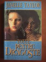 Janelle Taylor - Totul pentru dragoste