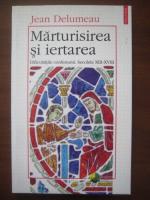 Jean Delumeau - Marturisirea si iertarea (editura Polirom, 1998)