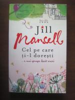 Anticariat: Jill Mansell - Cel pe care ti-l doresti...e mai aproate decat crezi
