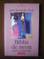 John Kennedy Toole - Biblia de neon (editura Polirom, 2006)
