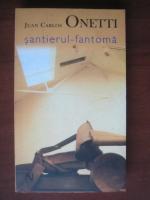 Anticariat: Juan Carlos Onetti - Santierul-fantoma (editura Nemira, 2006)