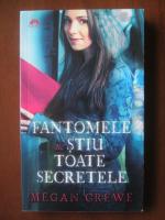 Megan Crewe - Fantomele ne stiu toate secretele 