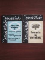 Mircea Eliade - Profetism romanesc (2 volume)